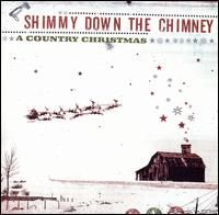 Country Christmas - Shimmy Down The Chimney - A Country Christmas